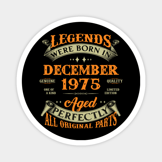 48th Birthday Gift Legends Born In December 1975 48 Years Old Magnet by Schoenberger Willard